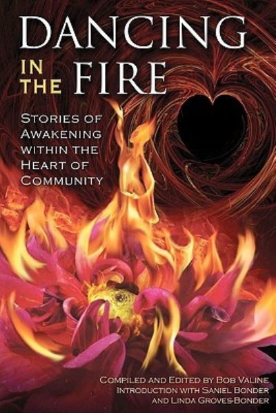 Cover for Bob Valine · Dancing in the Fire: Stories of Awakening Within the Heart of Community (Paperback Book) (2009)