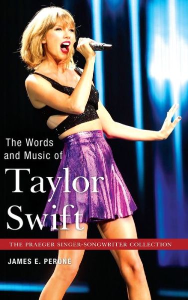 Cover for James E. Perone · The Words and Music of Taylor Swift (Hardcover Book) (2017)