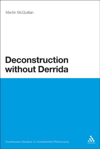 Cover for Martin Mcquillan · Deconstruction Without Derrida (Bloomsbury Studies in Continental Philosophy) (Inbunden Bok) (2012)