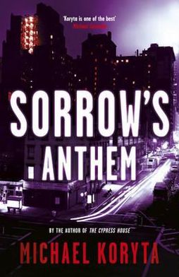 Sorrow's Anthem: Lincoln Perry 2 - Michael Koryta - Kirjat - Hodder & Stoughton - 9781444713947 - torstai 16. elokuuta 2012