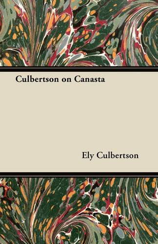 Culbertson on Canasta - Ely Culbertson - Books - Case Press - 9781447415947 - June 14, 2011