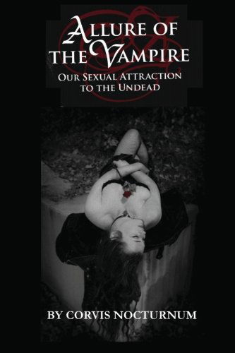 Cover for Corvis Nocturnum · Allure of the Vampire: Our Sexual Attraction to the Undead (Paperback Book) (2009)