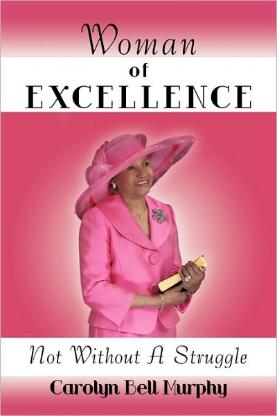 Cover for Carolyn Bell Murphy · Woman of Excellence: Not Without a Struggle (Paperback Book) (2010)