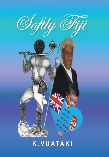 Cover for K Vuataki · Softly Fiji (Gebundenes Buch) (2013)