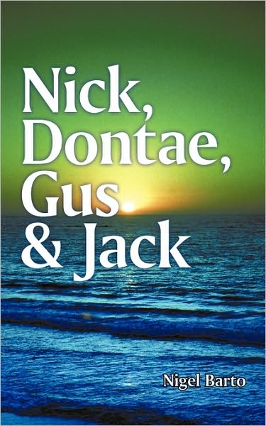 Cover for Barto Nigel Barto · Nick, Dontae, Gus &amp; Jack (Paperback Book) (2010)