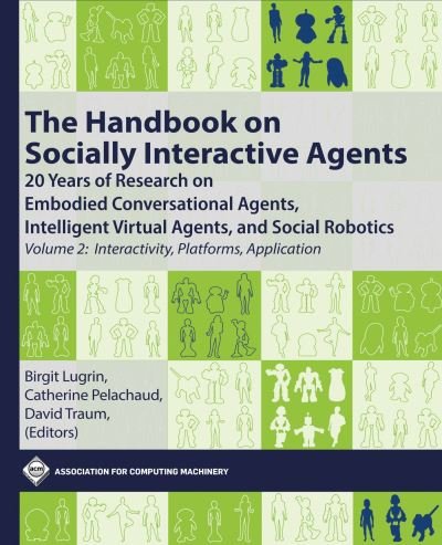 Cover for Birgit Lugrin · Handbook on Socially Interactive Agents : 20 Years of Research on Embodied Conversational Agents, Intelligent Virtual Agents, and Social Robotics, Volume 2 (Bok) (2022)