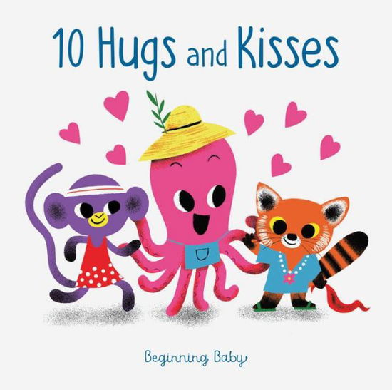 Cover for Chronicle Books · 10 Hugs and Kisses: Beginning Baby (Board book) (2021)