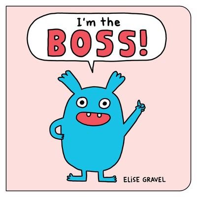 Cover for Elise Gravel · I'm the Boss! (Board book) (2022)