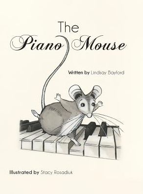 Cover for Lindsay Bayford · The Piano Mouse (Hardcover Book) (2016)