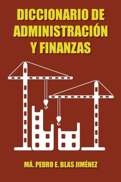 Cover for Ma Pedro E Blas Jimenez · Diccionario De Administracion Y Finanzas (Paperback Book) (2014)