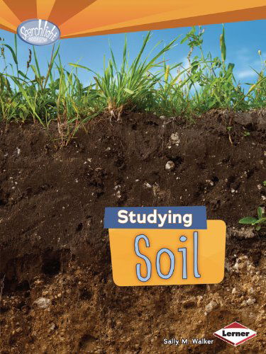 Cover for Sally M. Walker · Studying Soil - Searchlight Books — Do You Dig Earth Science? (Paperback Book) (2013)