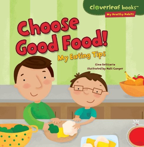 Cover for Gina Bellisario · Choose Good Food!: My Eating Tips (Cloverleaf Books - My Healthy Habits) (Paperback Bog) (2014)