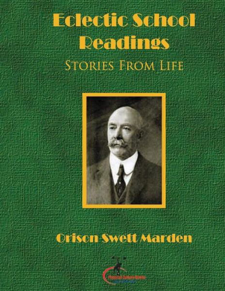 Cover for Orison Swett Marden · Eclectic School Readings: Stories from Life: a Book for Young People, (Original Version, Restored) (Paperback Book) (2011)