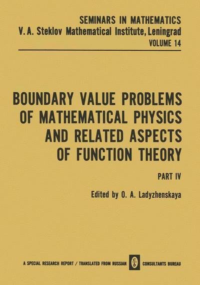 Cover for O a Ladyzhenskaya · Boundary Value Problems of Mathematical Physics and Related Aspects of Function Theory Part IV - Seminars in mathematics (Paperback Bog) [Softcover reprint of the original 1st ed. 1971 edition] (2012)