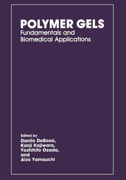 Cover for D Derossi · Polymer Gels: Fundamentals and Biomedical Applications (Paperback Book) [Softcover reprint of the original 1st ed. 1991 edition] (2012)