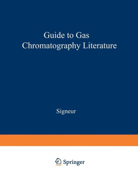 Cover for Austin V. Signeur · Guide to Gas Chromatography Literature (Paperback Book) [Softcover reprint of the original 1st ed. 1964 edition] (2012)