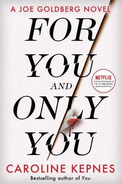 Cover for Caroline Kepnes · For You And Only You: The addictive new thriller in the YOU series, now a hit Netflix show (Paperback Book) [Export / Airside edition] (2023)