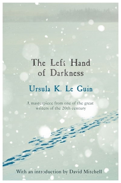 Cover for Ursula K. Le Guin · The Left Hand of Darkness: A groundbreaking feminist literary masterpiece - S.F. Masterworks (Paperback Book) (2018)