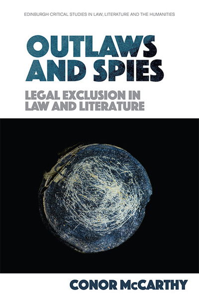 Cover for Conor McCarthy · Outlaws and Spies: Legal Exclusion in Law and Literature - Edinburgh Critical Studies in Law, Literature and the Humanities (Paperback Book) (2022)