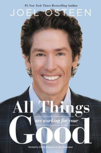 Cover for Joel Osteen · Blessed in the Darkness: How All Things Are Working for Your Good (Hardcover Book) (2017)