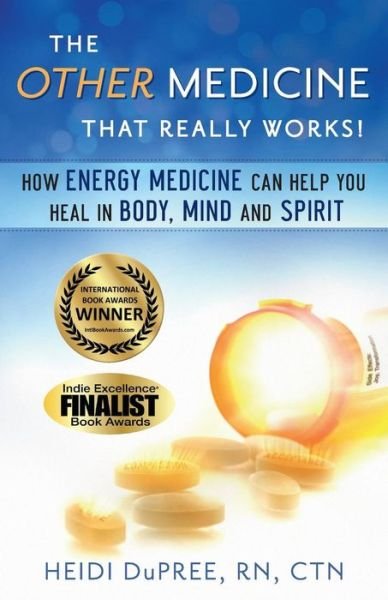 The Other Medicine...that Really Works: How Energy Medicine Can Help You Heal in Body, Mind, and Spirit - Rn Ctn Heidi Dupree - Bøker - Createspace - 9781481158947 - 2013