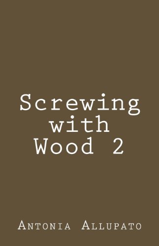 Cover for Antonia Allupato · Screwing with Wood 2 (Paperback Book) (2013)