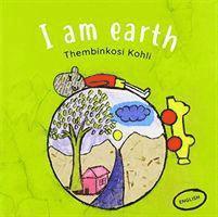 Cover for Thembinkosi Kohli · I am earth (Paperback Book) (2018)