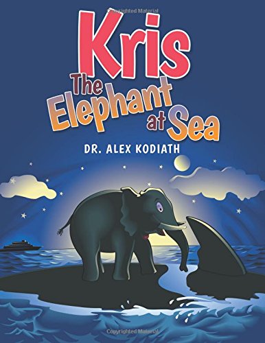 Kris: the Elephant at Sea - Dr Alex Kodiath - Książki - LifeRich - 9781489701947 - 14 maja 2014