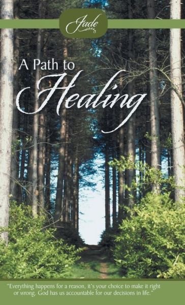 Cover for Jade · A Path to Healing (Hardcover Book) (2013)