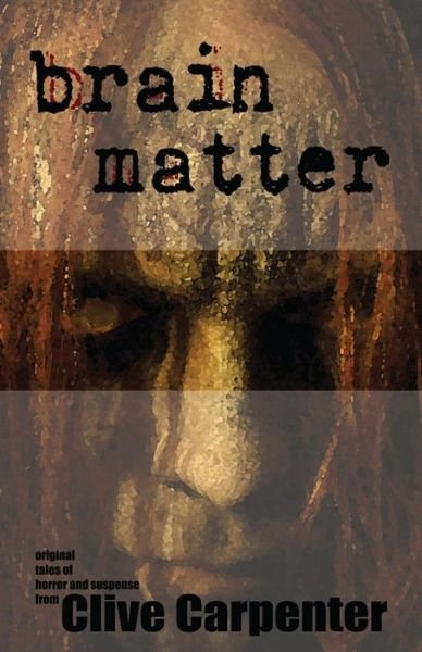 Cover for Clive Carpenter · Brain Matter (Paperback Book) (2015)