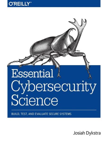 Essential Cybersecurity Science - Josiah Dykstra - Books - O'Reilly Media - 9781491920947 - January 26, 2016