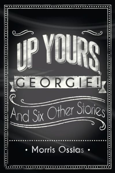 Cover for Morris Ossias · Up Yours, Georgie! (Paperback Book) (2014)