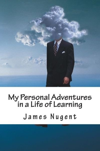 Cover for James Nugent · My Personal Adventures in a Life of Learning (Paperback Book) (2013)