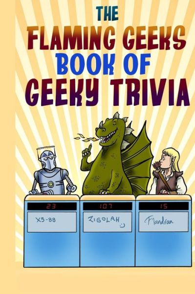 Cover for Flaming Geeks · The Flaming Geeks Book of Geeky Trivia (Paperback Book) (2015)