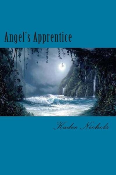 Cover for Kadee Nichols · Angel's Apprentice: Book Two in the Angel's Trilogy (Taschenbuch) (2013)