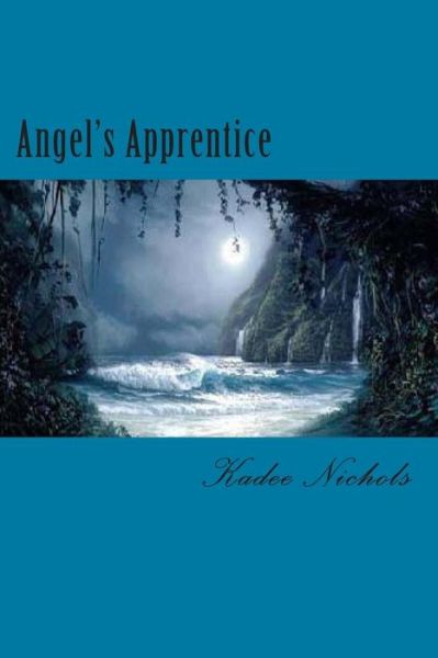 Cover for Kadee Nichols · Angel's Apprentice: Book Two in the Angel's Trilogy (Paperback Bog) (2013)