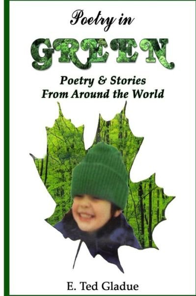 Cover for E Ted Gladue · Poetry in Green: Poetry &amp; Stories from Around the World (Pocketbok) (2014)