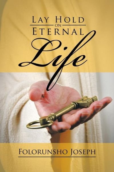 Cover for Folorunsho Joseph · Lay Hold on Eternal Life (Taschenbuch) (2015)