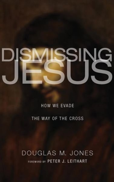 Cover for Douglas M Jones · Dismissing Jesus (Hardcover Book) (2013)
