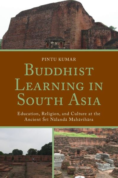 Cover for Pintu Kumar · Buddhist Learning in South Asia: Education, Religion, and Culture at the Ancient Sri Nalanda Mahavihara (Paperback Book) (2021)