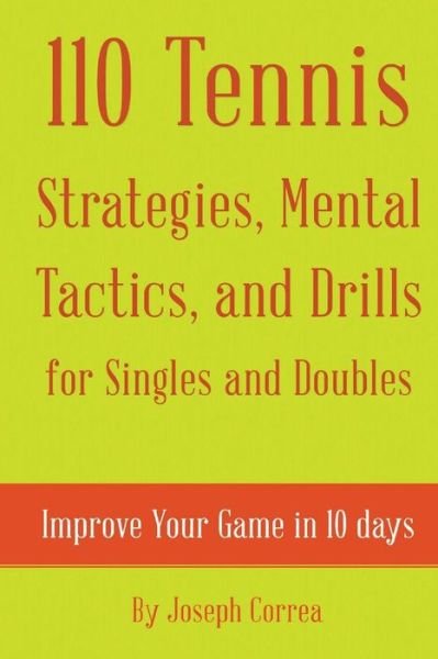 Cover for Joseph Correa · 110 Tennis Strategies, Mental Tactics, and Drills for Singles and Doubles: Improve Your Game in 10 Days (Paperback Bog) (2014)
