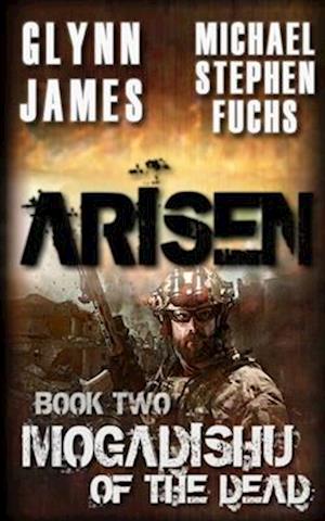 Cover for Glynn James · Arisen, Book Two - Mogadishu of the Dead (Paperback Book) (2014)