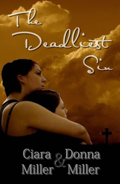 The Deadliest Sin - Ciara Miller - Książki - Createspace - 9781500718947 - 1 sierpnia 2014