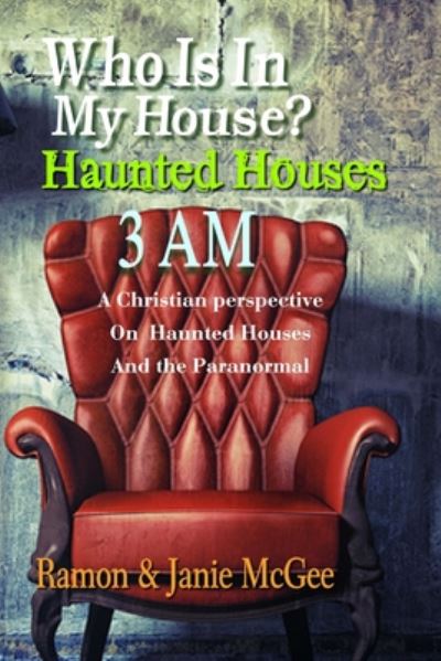 Who is in My House?: Haunted Houses 3 Am - Janie Mcgee - Books - Createspace - 9781500747947 - August 5, 2014