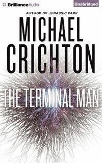 The Terminal Man - Michael Crichton - Musikk - Brilliance Audio - 9781501216947 - 1. september 2015