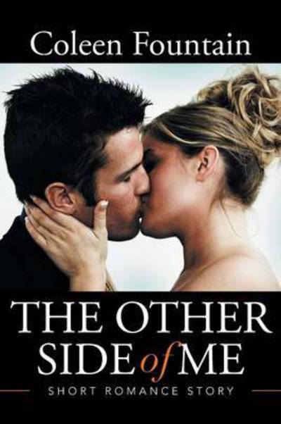 Cover for Coleen Fountain · The Other Side of Me: Short Romance Story (Paperback Book) (2015)