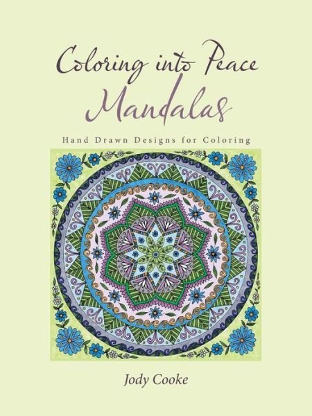 Cover for Jody Cooke · Coloring into Peace Mandalas: Hand Drawn Designs for Coloring (Paperback Bog) (2015)
