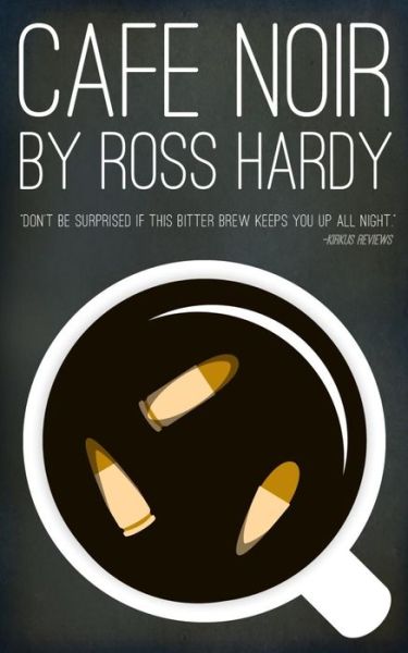 Cover for Ross C Hardy · Cafe Noir: a Dystopian Satire (Paperback Book) (2015)