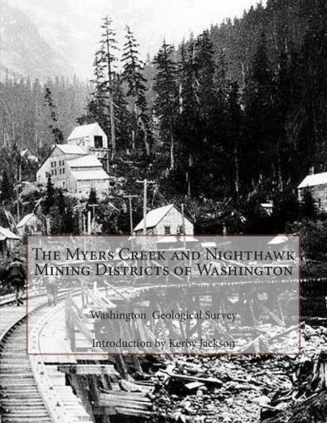 Cover for Washington Geological Survey · The Myers Creek and Nighthawk Mining Districts of Washington (Paperback Book) (2014)