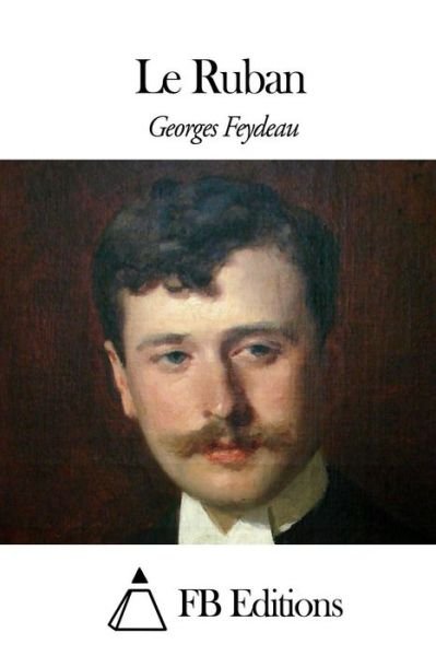 Cover for Georges Feydeau · Le Ruban (Taschenbuch) (2015)